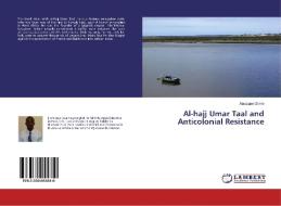 Al-hajj Umar Taal and Anticolonial Resistance di Alassane Dème edito da LAP Lambert Academic Publishing
