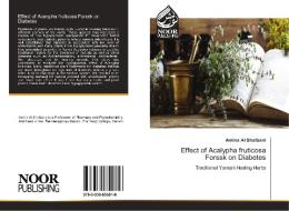 Effect of Acalypha fruticosa Forssk on Diabetes di Amina Al Shaibani edito da Noor Publishing