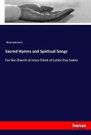 Sacred Hymns and Spiritual Songs di Anonymous edito da hansebooks