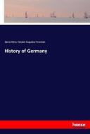 History of Germany di James Sime, Edward Augustus Freeman edito da hansebooks