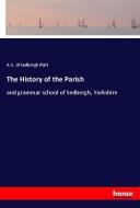 The History of the Parish di A. E. of Sedbergh Platt edito da hansebooks
