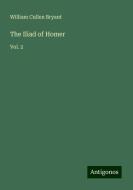 The Iliad of Homer di William Cullen Bryant edito da Antigonos Verlag