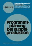 Programmplanung bei Kuppelproduktion di Jürgen Bührens edito da Gabler Verlag
