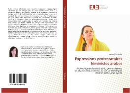 Expressions protestataires féministes arabes di Lamiae Bouqentar edito da Editions universitaires europeennes EUE