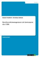 Beschwerdemanagement als Instrument des CRM di Daniel Friedrich, Christian Schmid edito da GRIN Publishing