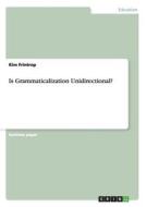 Is Grammaticalization Unidirectional? di Kim Frintrop edito da GRIN Publishing