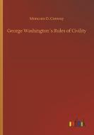 George Washington´s Rules of Civility di Moncure D. Conway edito da Outlook Verlag