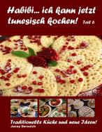 Habibi... ich kann jetzt tunesisch kochen! Teil 6 di Jacey Derouich edito da Books on Demand