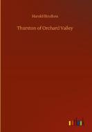 Thurston of Orchard Valley di Harold Bindloss edito da Outlook Verlag