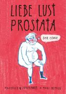 Liebe - Lust - Prostata: Der Comic di Maki Shimizu, Friedrich W. Zimmermann edito da Books on Demand