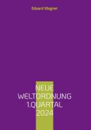 Neue Weltordnung 1.Quartal 2024 di Eduard Wagner edito da Books on Demand