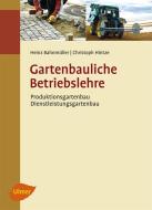 Gartenbauliche Betriebslehre di Heinz Bahnmüller, Christoph Hintze edito da Ulmer Eugen Verlag
