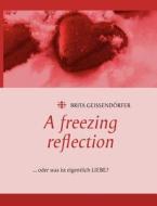 A freezing reflection di Brita Geißendörfer edito da Books on Demand