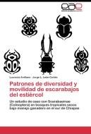 Patrones de diversidad y movilidad de escarabajos del estiércol di Lucrecia Arellano, Jorge L. León-Cortés edito da EAE