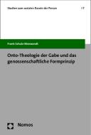 Onto-Theologie der Gabe und das genossenschaftliche Formprinzip di Frank Schulz-Nieswandt edito da Nomos Verlagsges.MBH + Co