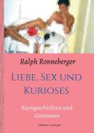 Liebe, Sex und Kurioses di Ralph Ronneberger edito da Edition Leselupe