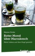 Roter Mond über Marrakesch di Marion Fricke edito da united p.c. Verlag