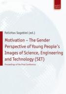 Motivation - The Gender Perspective Of Young People's Images Of Science, Engineering And Technology (set)) di Sagebiel edito da Verlag Barbara Budrich