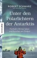 Unter den Polarlichtern der Antarktis di Robert Schwarz, Felicitas Mokler edito da Knesebeck Von Dem GmbH