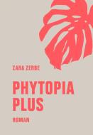 Phytopia Plus di Zara Zerbe edito da Verbrecher Verlag