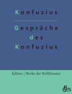 Gespräche des Konfuzius di Konfuzius edito da Gröls Verlag