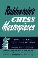 Rubinstein's Chess Masterpieces 100 Selected Games di Hans Kmoch, Jacques Hannak, Barnie F. Winkelman edito da ISHI PR