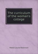 The Curriculum Of The Woman's College di Mabel Louise Robinson edito da Book On Demand Ltd.