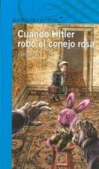 Cuando Hitler Robo El Conejo Rosa di Judith Kerr edito da Santillana USA Publishing Company