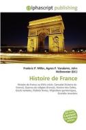 Histoire De France di #Miller,  Frederic P. Vandome,  Agnes F. Mcbrewster,  John edito da Vdm Publishing House