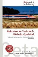 Bahnstrecke Troisdorf-M Lheim-Speldorf edito da Betascript Publishing