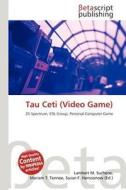 Tau Ceti (Video Game) edito da Betascript Publishing