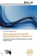 Pennsylvania House of Representatives, District 6 edito da Phon