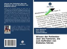 Wissen der Patienten über die Faktoren, die zum Auftreten von Diabetes führen di Jean Mukwela, John Kaicha, Laeticia Bitaya edito da Verlag Unser Wissen