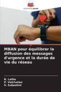 MBAN pour équilibrer la diffusion des messages d'urgence et la durée de vie du réseau di R. Latha, P. Vetrivelan, S. Subashini edito da Editions Notre Savoir