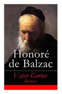 Vater Goriot (roman) - Vollst Ndige Deutsche Ausgabe di Honore De Balzac, Franz Hessel edito da E-artnow