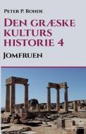 Den Graeske Kulturs Historie 4 di P. Rohde Peter P. Rohde edito da Lindhardt Og Ringhof