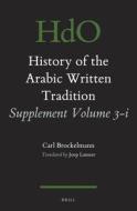 History of the Arabic Written Tradition Supplement Volume 3 - I di Carl Brockelmann edito da BRILL ACADEMIC PUB
