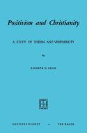 Positivism and Christianity di K. H. Klein edito da Springer Netherlands