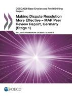 Oecd/G20 Base Erosion and Profit Shifting Project Making Dispute Resolution More Effective - Map Peer Review Report, Ger di Oecd edito da LIGHTNING SOURCE INC