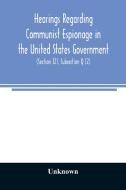 Hearings regarding Communist espionage in the United States Government. Hearings before the Committee on Un-American Act di Unknown edito da Alpha Editions