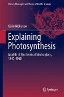 Explaining Photosynthesis di Kärin Nickelsen edito da Springer Netherlands