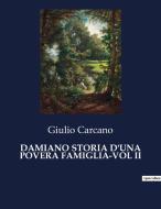 DAMIANO STORIA D'UNA POVERA FAMIGLIA-VOL II di Giulio Carcano edito da Culturea