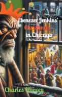 Ebenezer Jenkins' Christmas in Chicago di Charles Harvey edito da Wes Writers and Publishers