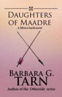 Daughters Of Maadre di Barbara G Tarn edito da Independently Published
