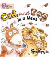 Cat and Dog in a Mess di Shoo Rayner edito da HarperCollins Publishers