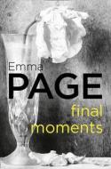 Final Moments di Emma Page edito da HarperCollins Publishers
