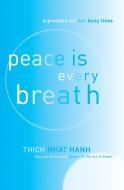 Peace Is Every Breath: A Practice for Our Busy Lives di Thich Nhat Hanh edito da HARPER ONE