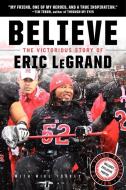 Believe: The Victorious Story of Eric Legrand di Eric LeGrand, Mike Yorkey edito da HarperCollins Publishers Inc