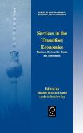 Services in the Transition Economies di Andras Fehervary, Michel Kostecki, M. Kostecki edito da Emerald Group Publishing Limited