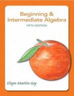Beginning & Intermediate Algebra Plus New Integrated Review Mymathlab and Worksheets-Access Card Package di Elayn Martin-Gay edito da Pearson
